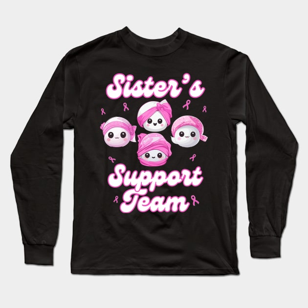 Sister’s Support Team Breast Cancer Awareness Women Survivors Long Sleeve T-Shirt by AimArtStudio